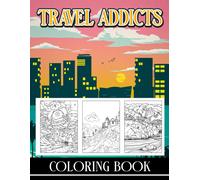 Travel Addicts Coloring Book: Exciting Coloring Pages With Wonderful Illustration Of Landscape For Relax And Fun An Ideal Gift For Special Occasions