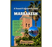 TRAVEL & ADVENTURE GUIDE TO MARRAKESH: The Complete and Updated Companion to Experiencing Marrakesh Like Never before