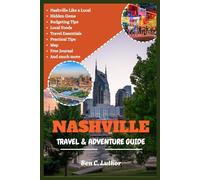 TRAVEL & ADVENTURE GUIDE TO NASHVILLE: Uncovering Nashville: Music, Hot Chicken, and the Heart of Tennessee