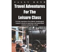 TRAVEL ADVENTURES FOR THE LEISURE CLASS: An In-depth Look at Countries around the World