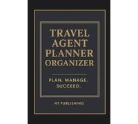 Travel Agent Planner Organizer: Hardcover | 6x9 Inch | 300 Pages | Comprehensive Client & Trip Management System | Professional Booking Log & ... | Perfect Gift for Travel Business Owners