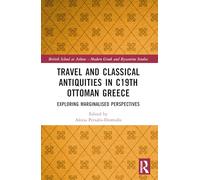 Travel and Classical Antiquities in Nineteenth-Century Ottoman Greece: Exploring Marginalised Perspectives