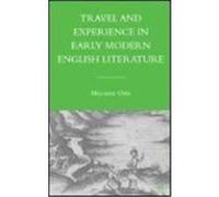 Travel and Experience in Early Modern English Literature Melanie Ord (Auteur)