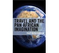 Travel and the Pan African Imagination by Tracy Keith Flemming Tracy Keith Flemming (Auteur)