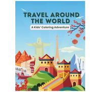 Travel Around the World, A Kids' Coloring Adventure: Let children explore different cultures, traditions, and landmarks