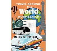 Travel Around the World Word Search: Word Search Puzzle Book with Easy to Read Print about Traveling Around the World, Countries All Around the World, ... 110 pages | 50 + Puzzles... Great Gift fo