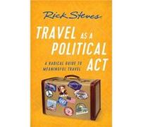 Travel as a Political Act Third Edition by Rick Steves Rick Steves, (Auteur)