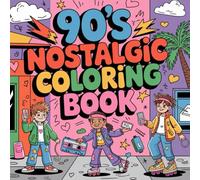 Travel back to the 90s with this amazing coloring book - 240 pages of pure nostalgia.: Relive the 90s with 240 Fun-Filled Coloring Pages - Perfect for Nostalgic Adults.