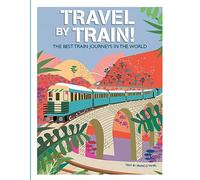 Travel by Train: The Best Train Journeys in the World