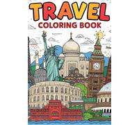 Travel Coloring Book: explore the Wonders of the World and Iconic Cities Through Coloring