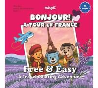 Travel Coloring Book for Kids and Adults: Free and Easy Stress-Relief Bonjour! A Tour of France Adventure: Educational Story-Telling and Landmark ... to 70 - for the Young and the Young at Heart