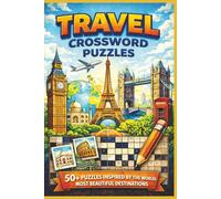 Travel Crossword Puzzles for Adults: 60 Fun & Challenging Crosswords Inspired by Paris, London, Rome, New York & the World’s Most Beautiful Destinations