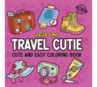 Travel Cutie - A Cute and Easy Coloring Book: Bold, Fun, and Relaxing Travel-Themed Designs for Stress Relief & Cozy Vacation Vibes (Book 1 of the Color and Travel Series)
