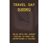 Travel Day Sudoku Puzzle Book: Sudoku Puzzles for Travel | Relax with 50+ Sudoku Puzzles | 6x9 Inches, 110 pages | 50+ Puzzles | Solutions Included