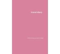 Travel diary: all the things you want to keep