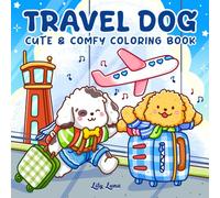Travel Dogs: Cozy Coloring Book for Adults and Teens featuring Cute Puppies in Different World Places for Stress Relief and Relaxation