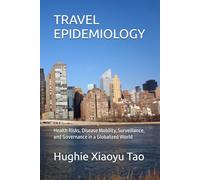 TRAVEL EPIDEMIOLOGY: Health Risks, Disease Mobility, Surveillance, and Governance in a Globalized World