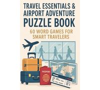 Travel Essentials & Airport Adventure Puzzle Book - 60 Word Games for Smart Travelers: Crossword Puzzles with Easy to Print about Travel ... for Vacations,Holidays and Relaxation