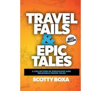 Travel Fails & Epic Tails: A Collection of Ridiculous and Relatable Travel Tales