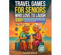 Travel Games for Seniors Who Love to Laugh: 500+ Easy and Fun Games, Puzzles, and Conversation Starters for Family Trips and Getaways