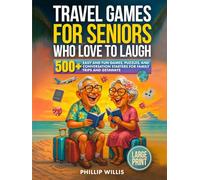 Travel Games for Seniors Who Love to Laugh: 500+ Easy and Fun Games, Puzzles, and Conversation Starters for Family Trips and Getaways