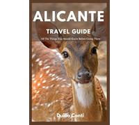 Travel Guide To Alicante: Your Practical Companion for Planning, Local Culture, Food, and Unforgettable Island Moments
