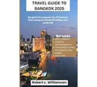 TRAVEL GUIDE TO BANGKOK 2025: Bangkok unwrapped city of contrasts Showcasing the blend of tradition and modernity.