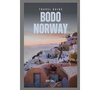 Travel Guide to Bodo, Norway: A Journey to the Northern Arctic