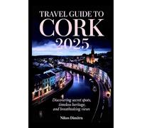 Travel Guide to CORK 2025: Discovering Secret Spots, Timeless Heritage, and Breathtaking Views