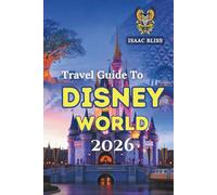 Travel Guide To Disney World 2026: The Ultimate 2026 Guide to Disney World Tickets, Hotels, Packages, Dining, and Attractions with Insider Tips for ... My Disney Experience, and Disney Genie