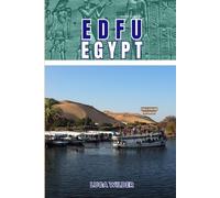 Travel Guide to Edfu, Egypt: Exploring Culture and Finding Authentic Experiences