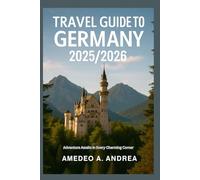 TRAVEL GUIDE TO GERMANY 2025/2026: Adventure Awaits in Every Charming Corner