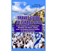 Travel Guide to Israel 2026: A Clear Roadmap to Traveling Smart, Managing Your Money, Cutting Costs, and Building Financial Stability in the Israeli Economy