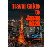 Travel Guide to Japan 2026: Top 25 places anywhere