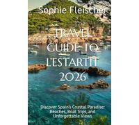 TRAVEL GUIDE TO L’ESTARTIT 2026: Discover Spain’s Coastal Paradise: Beaches, Boat Trips, and Unforgettable Views