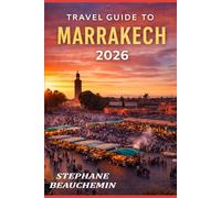 Travel guide to Marrakech 2026: Discover the Red City’s History, Markets, Cuisine, and Authentic Moroccan Experiences