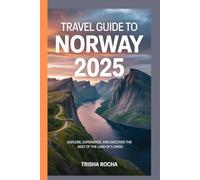 TRAVEL GUIDE TO NORWAY 2025: Explore, Experience, and Discover the Best of the Land of Fjords