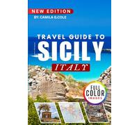 Travel Guide To SICILY ITALY: Explore Charming Towns, World-Famous Landmarks, and Authentic Sicilian Experiences