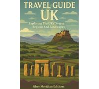 Travel Guide UK: Exploring The UK's Diverse Regions And Landscapes