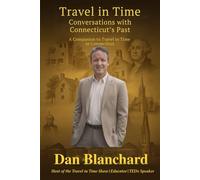 Travel in Time: Conversations with Connecticut's Past: A Companion to Travel in Time in Connecticut