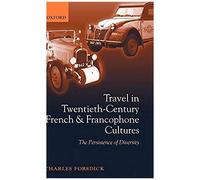 Travel In Twentieth-Century French And Francophone Cultures