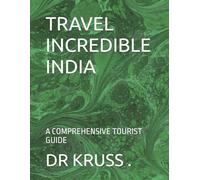 TRAVEL INCREDIBLE INDIA: A COMPREHENSIVE TOURIST GUIDE