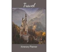 Travel Itinerary Planner: Travel Organizer | Trip Journal | Trip Organizer | 110 Pages | 6 x 9 inches