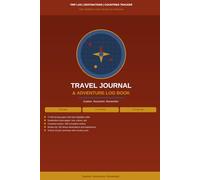 Travel Journal & Adventure Log Book: Complete Trip Record with Daily Itinerary, Destination Notes, Countries Tracker and Bucket List for Adventurous Explorers