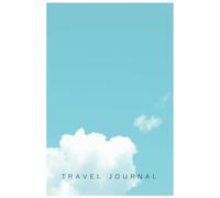 Travel Journal: Document Your Travels, Relive Your Memories