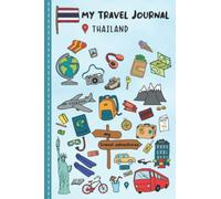 Travel Journal For Kids Thailand: Thailand Travel Adventure Diary For Children for the next Holiday Road Trip, Traveling Activity Log Book For Boys ... Sketching, Doodle and Gratitude Prompt