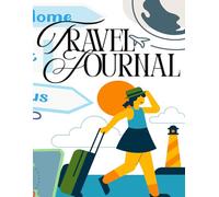 Travel Journal - Formato Grande: Il diario definitivo per organizzare i tuoi viaggi