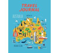 Travel Journal: Kid's Travel Journal. Map Of Australia. Simple, Fun Holiday Activity Diary And Scrapbook To Write, Draw And Stick-In. (Australia Map, Vacation Notebook, Adventure Log)