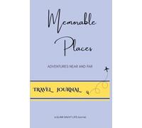 Travel Journal. Memorable Places - Adventures Near and Far.: Guided Travel Notebook with Prompts | Dream, Plan & Record Trips | Packing Lists, Ratings & More | 200 Pages, 5.5”x 8.5” | Glam Savvy Life