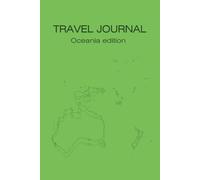 TRAVEL JOURNAL OCEANIA EDITION: Organizer for Women Men 97 Pages, Journaling Notebooks for Writing Oceania, Trip Notebook for Traveler, 6x9 In, Green
